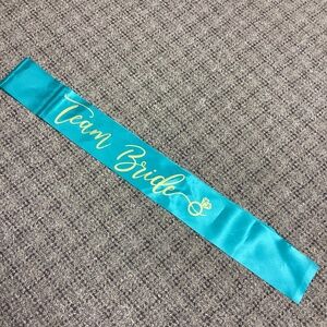 $3 Bundled * Teal & Gold Team Bride Sash